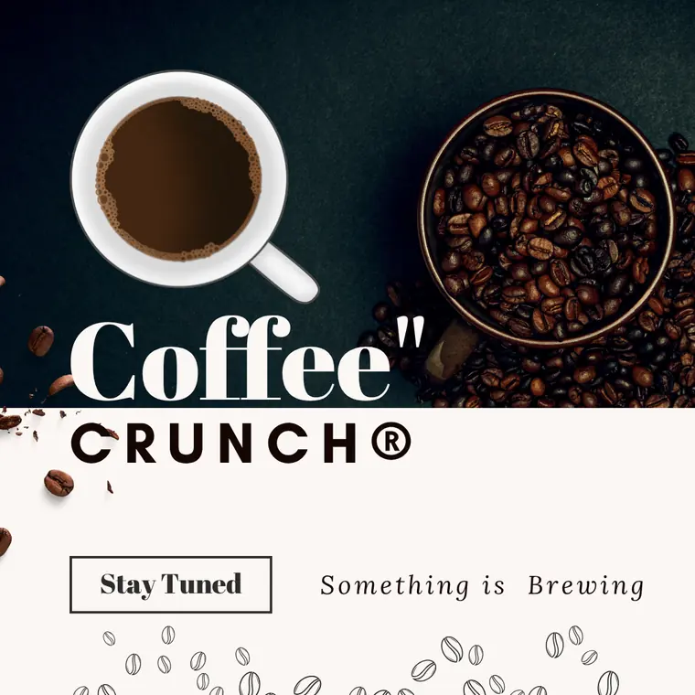 Coffee Crunch — Something is Brewing